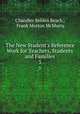 The New Student`s Reference Work for Teachers, Students and Families. 3, Chandler Belden Beach , Frank Morton McMurry 