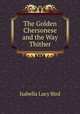 The Golden Chersonese and the Way Thither, Isabella Lucy Bird 