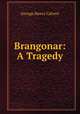 Brangonar: A Tragedy, Calvert George Henry 