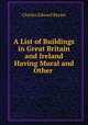 A List of Buildings in Great Britain and Ireland Having Mural and Other ., Charles Edward Keyser 