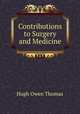 Contributions to Surgery and Medicine, Hugh Owen Thomas 