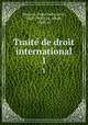 Traite de droit international. 1, Fedor Fedorovich Martens 