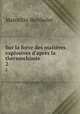 Sur la force des matires explosives d`aprs la thermochimie. 2, Marcellin Berthelot 