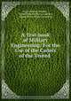 A Text-book of Military Engineering: For the Use of the Cadets of the United ., Junius Brutus Wheeler , United States Military Academy , United States Military Academy 