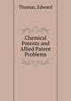 Chemical Patents and Allied Patent Problems, Edward Thomas 