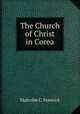 The Church of Christ in Corea, Malcolm C. Fenwick 