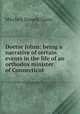 Doctor Johns: being a narrative of certain events in the life of an orthodox minister of Connecticut, Mitchell Donald Grant 