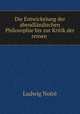Die Entwickelung der abendlandischen Philosophie bis zur Kritik der reinen ., Ludwig Noire 