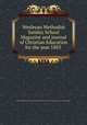 Wesleyan Methodist Sunday School Magazine and journal of Christian Education for the year 1883 ., Wesleyan Methodist Sunday School Magazine and journal of Christian Education for the year 1883. 