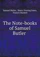 The Note-books of Samuel Butler ., Samuel Butler, Henry Festing Jones, Francis Hackett 