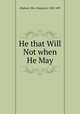 He that Will Not when He May, Oliphant, Mrs. (Margaret), 1828-1897 