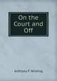 On the Court and Off, Anthony F. Wilding 