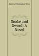 Snake and Sword: A Novel, Percival Christopher Wren 