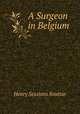 A Surgeon in Belgium, Henry Sessions Souttar 