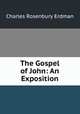 The Gospel of John: An Exposition, Charles Rosenbury Erdman 