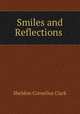 Smiles and Reflections ., Sheldon Cornelius Clark 