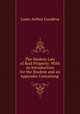 The Modern Law of Real Property: With an Introduction for the Student and an Appendix Containing ., Louis Arthur Goodeve 