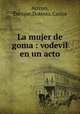 La mujer de goma : vodevil en un acto, Arroyo, Enrique,Dotesio, Carlos 