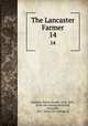 The Lancaster Farmer. 14, Rathvon, Simon Snyder, 1812-1891, [from old catalog] ed,Harris, Alexander, 1827- [from old catalog] ed 