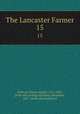 The Lancaster Farmer. 15, Rathvon, Simon Snyder, 1812-1891, [from old catalog] ed,Harris, Alexander, 1827- [from old catalog] ed 
