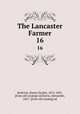 The Lancaster Farmer. 16, Rathvon, Simon Snyder, 1812-1891, [from old catalog] ed,Harris, Alexander, 1827- [from old catalog] ed 