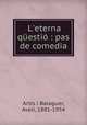 L`eterna qesti : pas de comedia, 