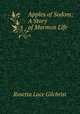 Apples of Sodom: A Story of Mormon Life, Rosetta Luce Gilchrist 