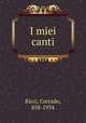 I miei canti, Ricci, Corrado, 858-1934 