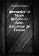 Inventaire de Marie Josephe de Saxe, dauphine de France, Germain Bapst 