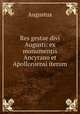 Res gestae divi Augusti: ex monumentis Ancyrano et Apolloniensi iterum, Augustus 