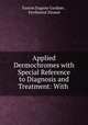 Applied Dermochromes with Special Reference to Diagnosis and Treatment: With ., Faxton Eugene Gardner , Ferdinand Zinsser 