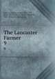 The Lancaster Farmer. 9, Rathvon, Simon Snyder, 1812-1891, [from old catalog] ed,Harris, Alexander, 1827- [from old catalog] ed 