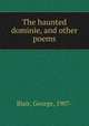 The haunted dominie, and other poems, Blair, George, 1907- 