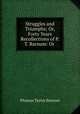 Struggles and Triumphs; Or, Forty Years Recollections of P.T. Barnum: Or ., Phineas Taylor Barnum 