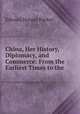 China, Her History, Diplomacy, and Commerce: From the Earliest Times to the ., Edward Harper Parker 