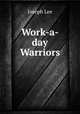 Work-a-day Warriors, Joseph Lee 