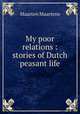 My poor relations : stories of Dutch peasant life, Maartens Maarten 