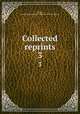 Collected reprints. 3, Illinois, University of. College of Medicine. Dept. of Surgery 