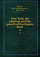 New York; the planting and the growth of the Empire State. 4, Roberts, Ellis H. (Ellis Henry), 1827-1918 