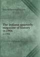 The Indiana quarterly magazine of history. yr.1906, Indiana Historical Society 