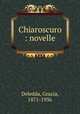 Chiaroscuro : novelle, Deledda, Grazia, 1871-1936 