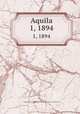 Aquila. 1, 1894, Magyar Madani Intt,Magyar Ornithologiai Knt,Magyar Kiri Madani Intt 