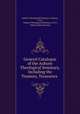 General Catalogue of the Auburn Theological Seminary, Including the Trustees, Treasurers ., Auburn Theological Seminary (Auburn, N.Y.), Auburn Theological Seminary (N.Y.), Willis Judson Beecher 