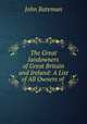 The Great landowners of Great Britain and Ireland: A List of All Owners of ., John Bateman 