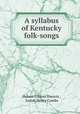 A syllabus of Kentucky folk-songs, Hubert Gibson Shearin , Josiah Henry Combs 