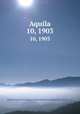Aquila. 10, 1903, Magyar Madani Intt,Magyar Ornithologiai Knt,Magyar Kiri Madani Intt 