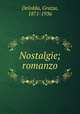 Nostalgie; romanzo, Deledda, Grazia, 1871-1936 