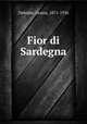 Fior di Sardegna, Deledda, Grazia, 1871-1936 