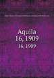 Aquila. 16, 1909, Magyar Madani Intt,Magyar Ornithologiai Knt,Magyar Kiri Madani Intt 