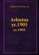 Arbutus. yr.1905, Indiana University. cn 